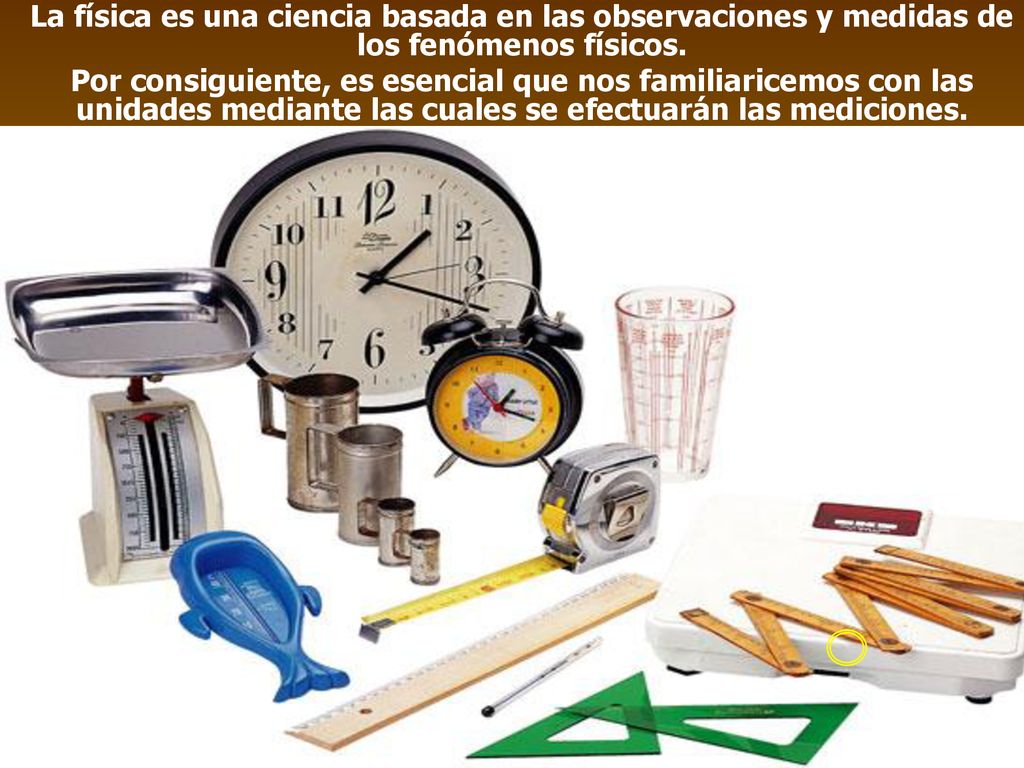 La física es una ciencia basada en las observaciones y medidas de los fenómenos físicos.