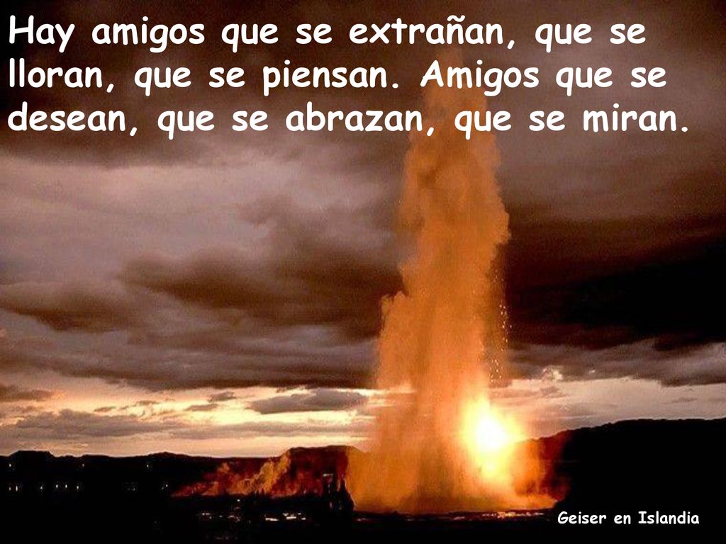 Hay amigos que se extrañan, que se lloran, que se piensan
