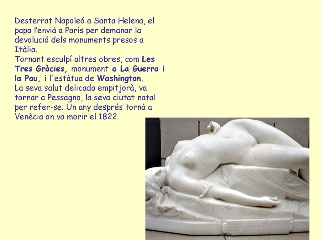 Desterrat Napoleó a Santa Helena, el papa l’envià a París per demanar la devolució dels monuments presos a Itàlia.