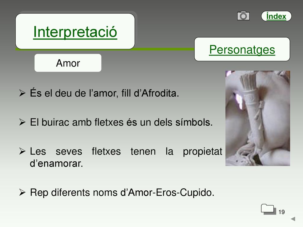 Interpretació Personatges Amor És el deu de l’amor, fill d’Afrodita.