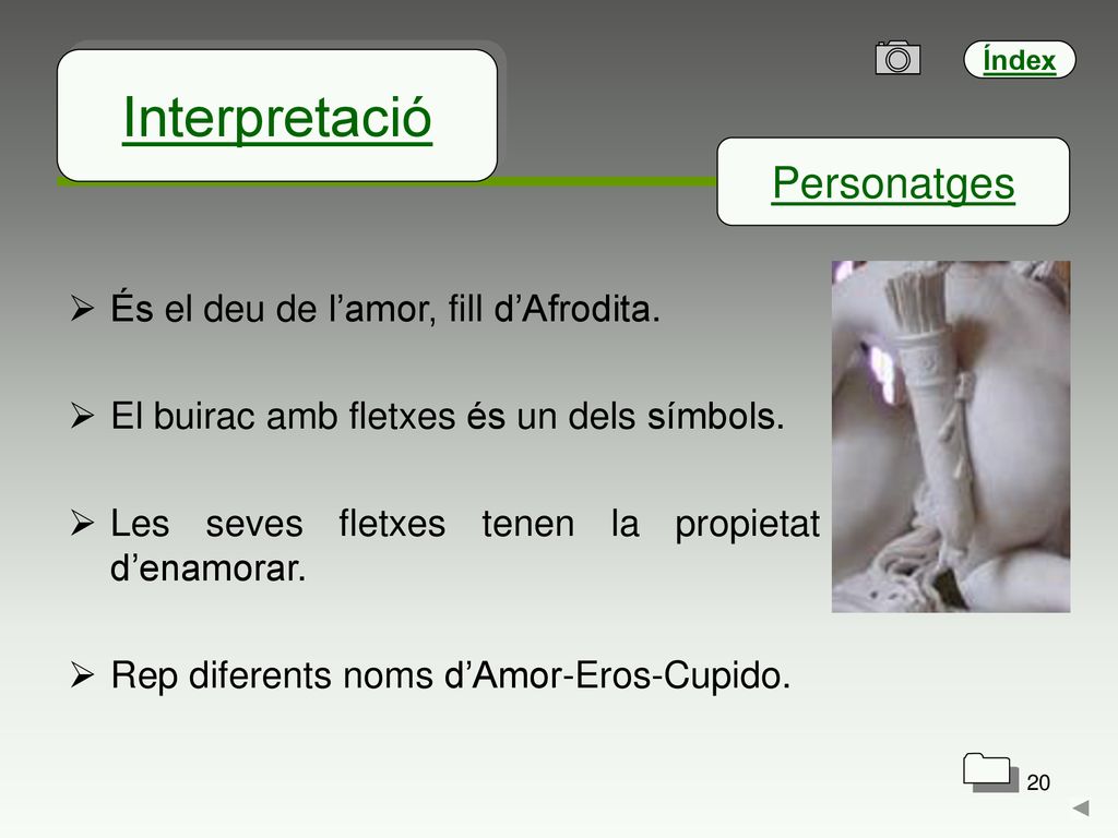 Interpretació Personatges És el deu de l’amor, fill d’Afrodita.