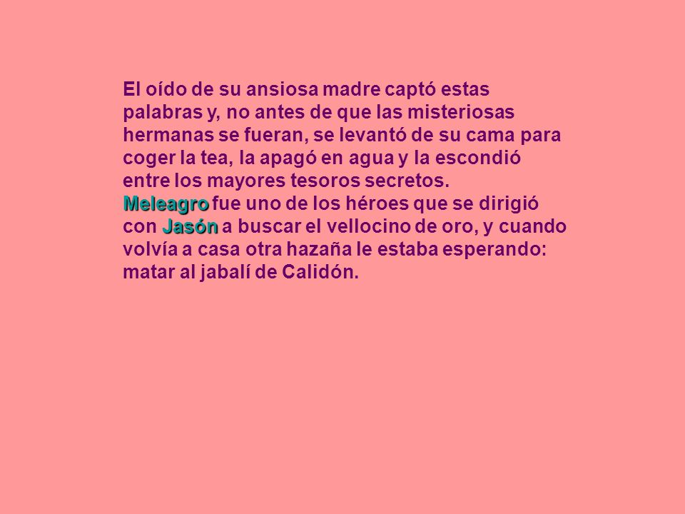 El oído de su ansiosa madre captó estas palabras y, no antes de que las misteriosas hermanas se fueran, se levantó de su cama para coger la tea, la apagó en agua y la escondió entre los mayores tesoros secretos.