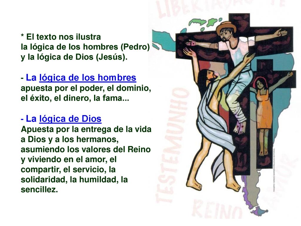 * El texto nos ilustra la lógica de los hombres (Pedro) y la lógica de Dios (Jesús). - La lógica de los hombres.