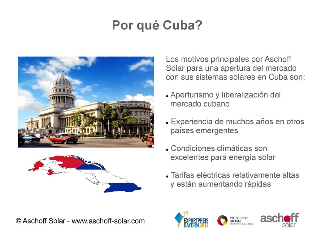 Por qué Cuba Los motivos principales por Aschoff Solar para una apertura del mercado con sus sistemas solares en Cuba son: