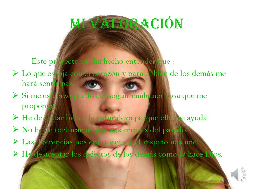 MI VALORACIÓN Este proyecto me ha hecho entender que :