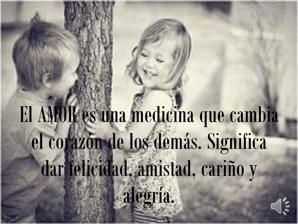 El AMOR es una medicina que cambia el corazón de los demás
