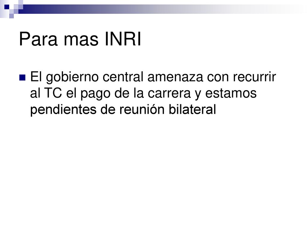 Para mas INRI El gobierno central amenaza con recurrir al TC el pago de la carrera y estamos pendientes de reunión bilateral.