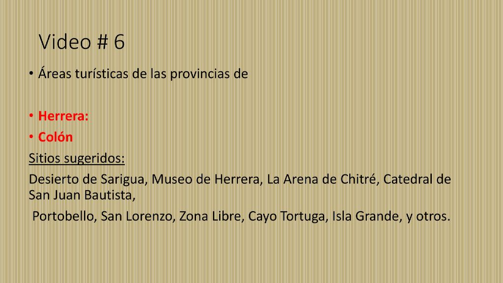 Video # 6 Áreas turísticas de las provincias de Herrera: Colón