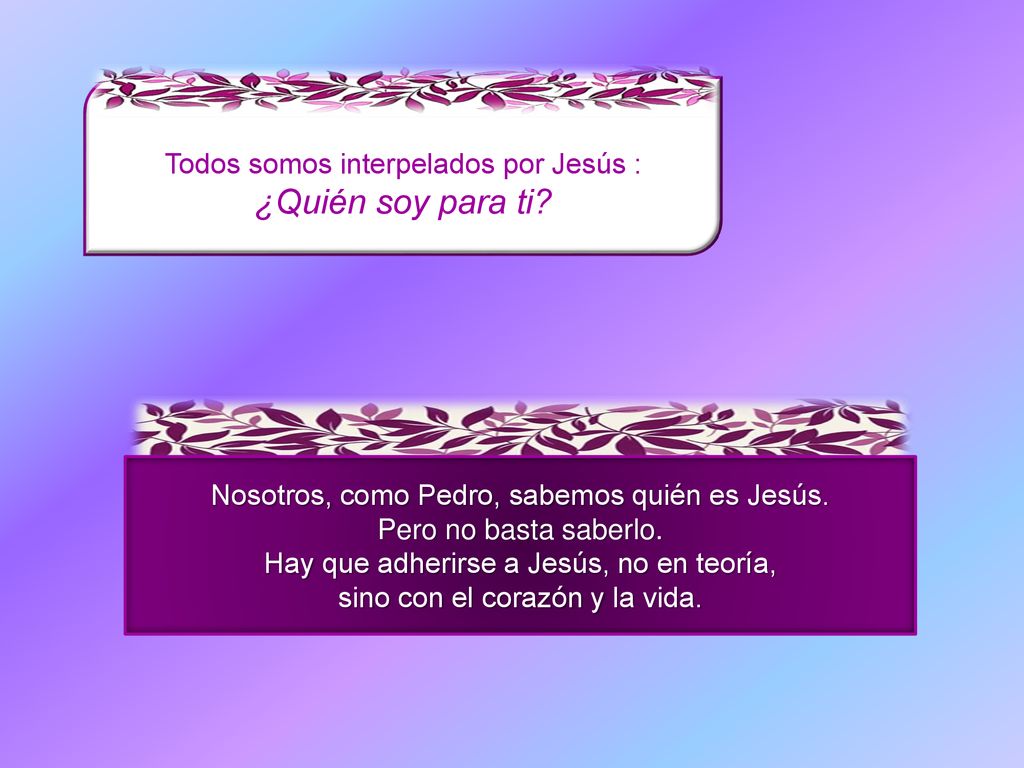 ¿Quién soy para ti Todos somos interpelados por Jesús :