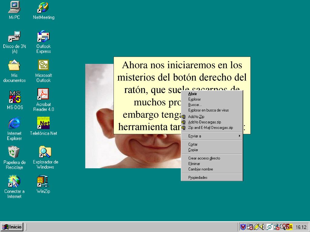 Ahora nos iniciaremos en los misterios del botón derecho del ratón, que suele sacarnos de muchos problemas.