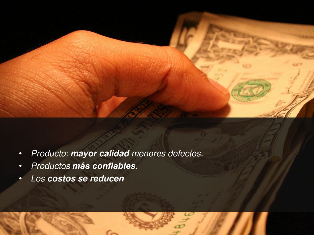 Producto: mayor calidad menores defectos.