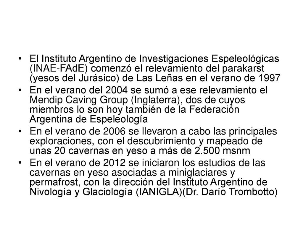 El Instituto Argentino de Investigaciones Espeleológicas (INAE-FAdE) comenzó el relevamiento del parakarst (yesos del Jurásico) de Las Leñas en el verano de 1997