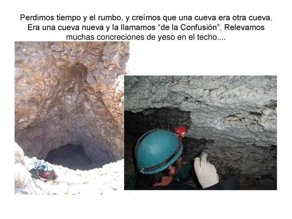 Perdimos tiempo y el rumbo, y creímos que una cueva era otra cueva