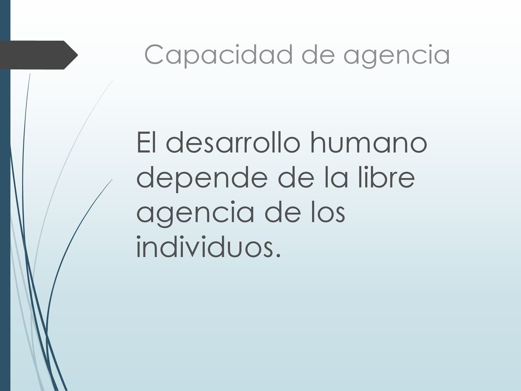El desarrollo humano depende de la libre agencia de los individuos.