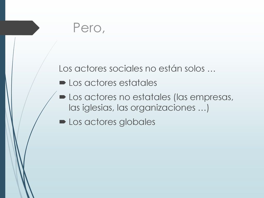 Pero, Los actores sociales no están solos … Los actores estatales