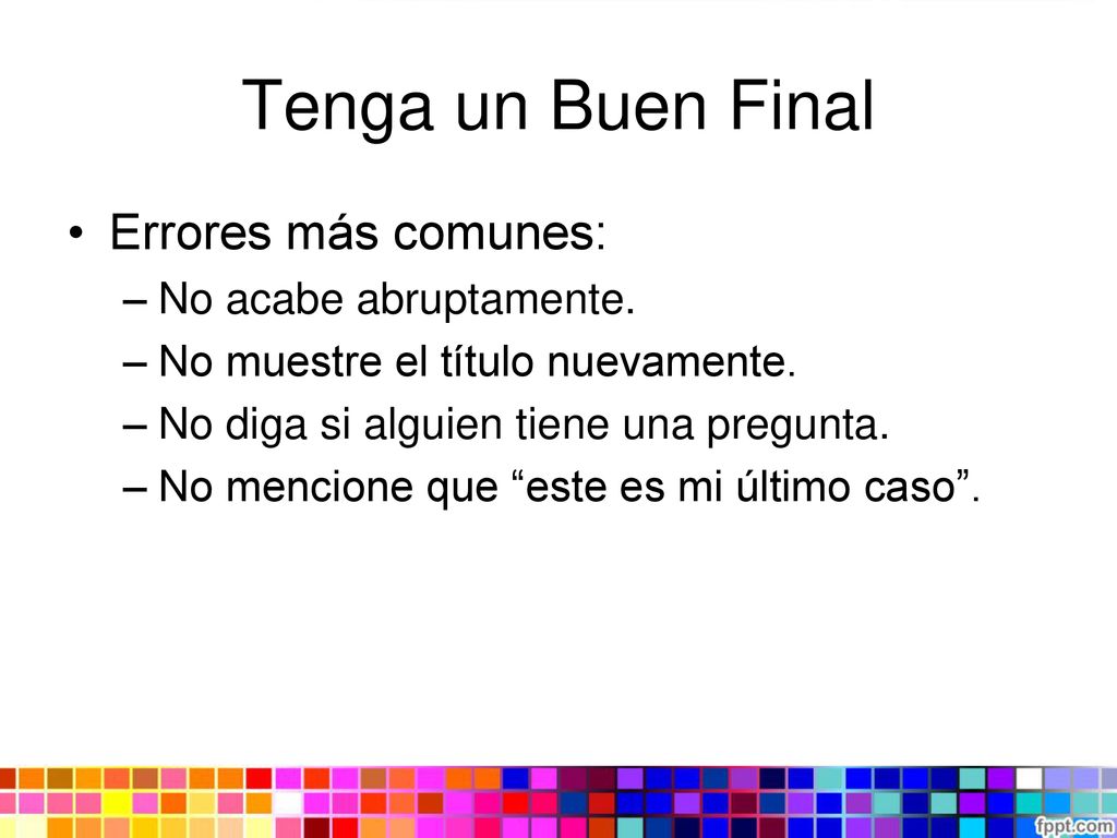 Tenga un Buen Final Errores más comunes: No acabe abruptamente.