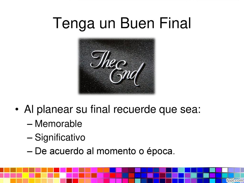 Tenga un Buen Final Al planear su final recuerde que sea: Memorable