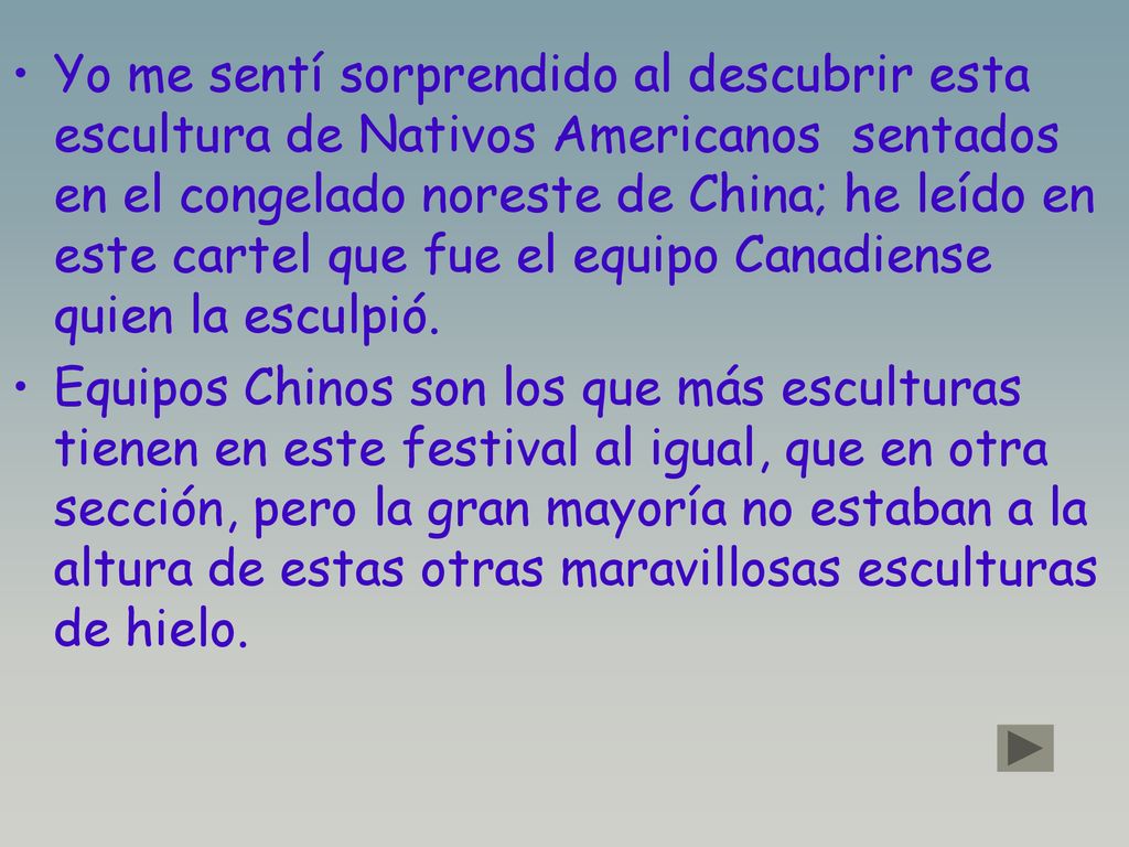 Yo me sentí sorprendido al descubrir esta escultura de Nativos Americanos sentados en el congelado noreste de China; he leído en este cartel que fue el equipo Canadiense quien la esculpió.