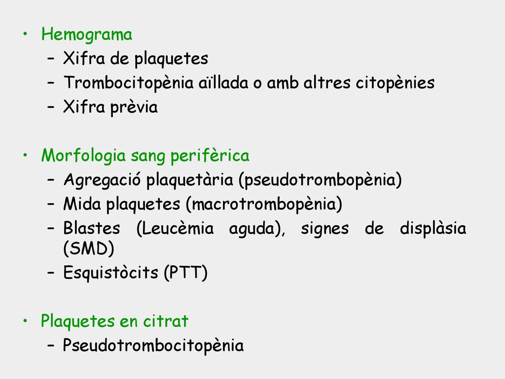 Hemograma Xifra de plaquetes. Trombocitopènia aïllada o amb altres citopènies. Xifra prèvia. Morfologia sang perifèrica.