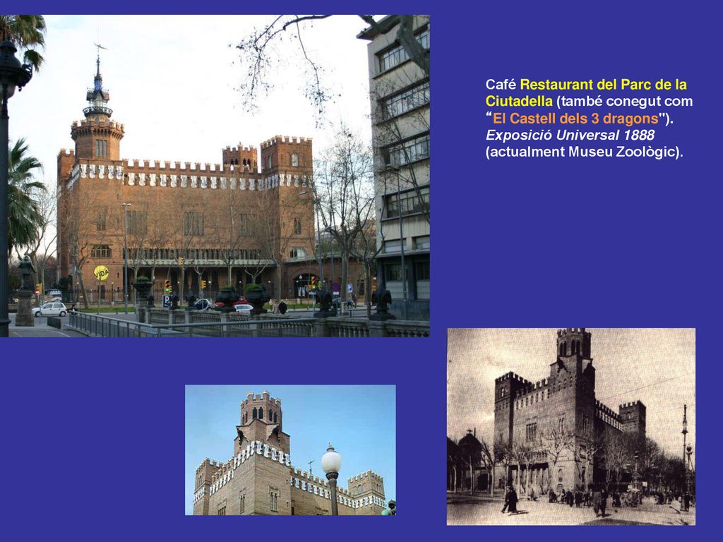 Café Restaurant del Parc de la Ciutadella (també conegut com El Castell dels 3 dragons ).