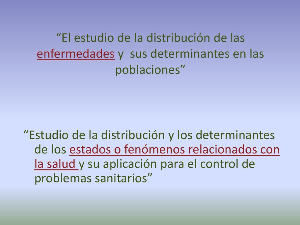 El estudio de la distribución de las enfermedades y sus determinantes en las poblaciones