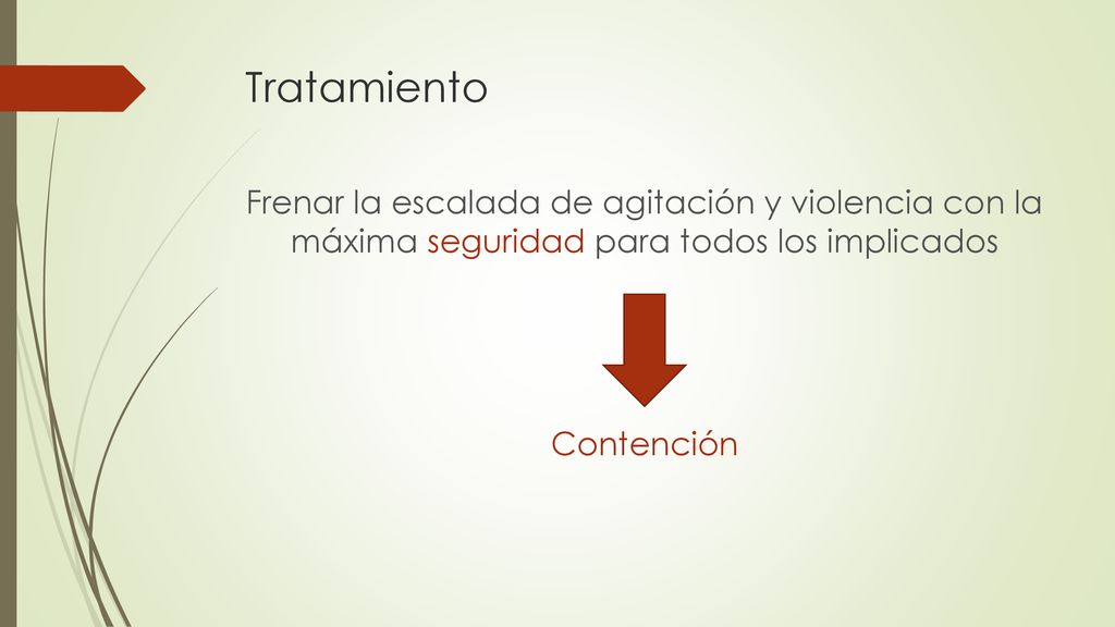 Tratamiento Frenar la escalada de agitación y violencia con la máxima seguridad para todos los implicados.