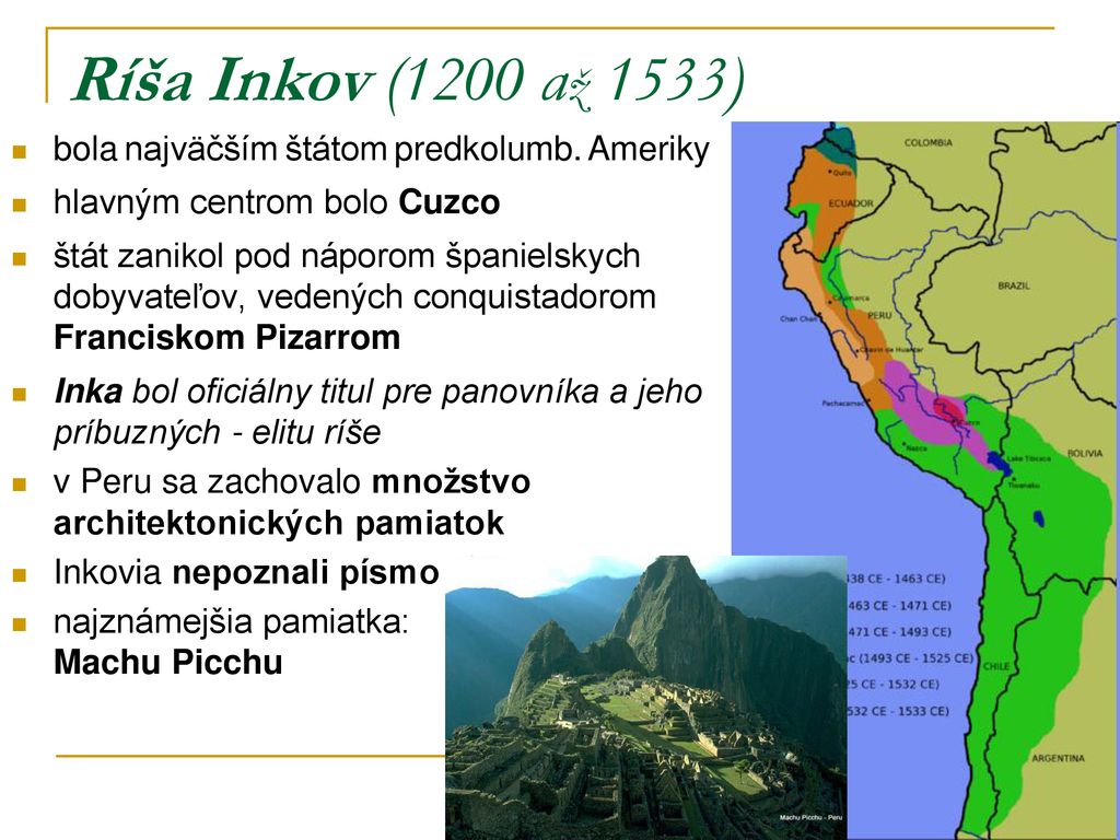 Ríša Inkov (1200 až 1533) bola najväčším štátom predkolumb. Ameriky