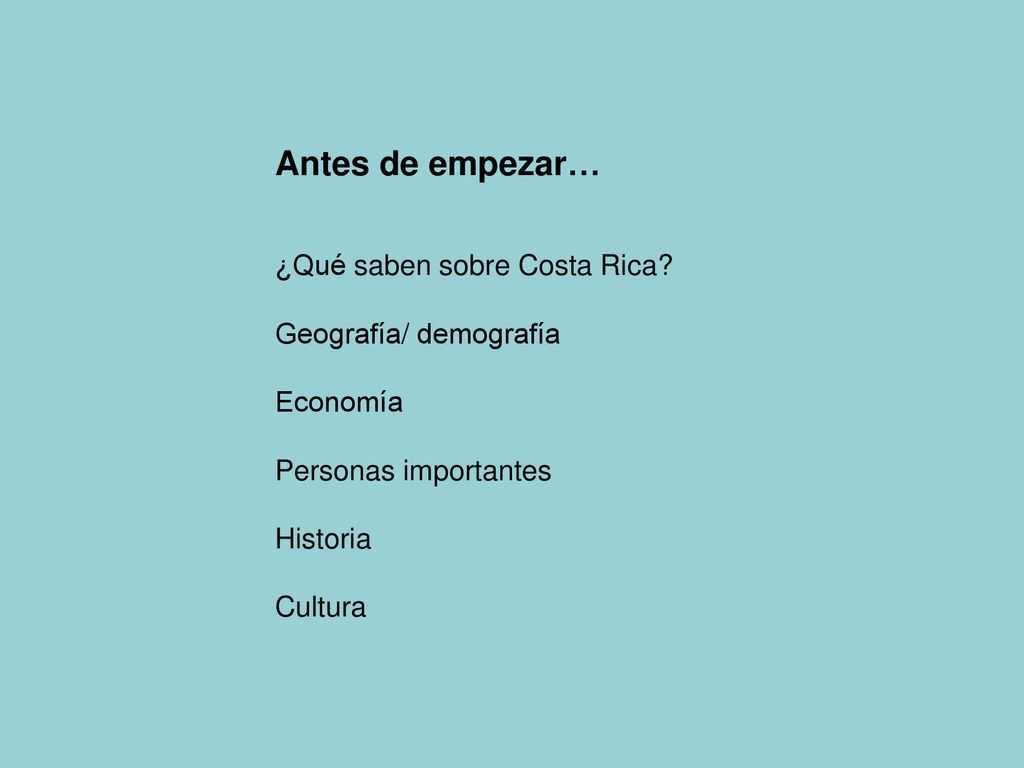 Antes de empezar… ¿Qué saben sobre Costa Rica Geografía/ demografía