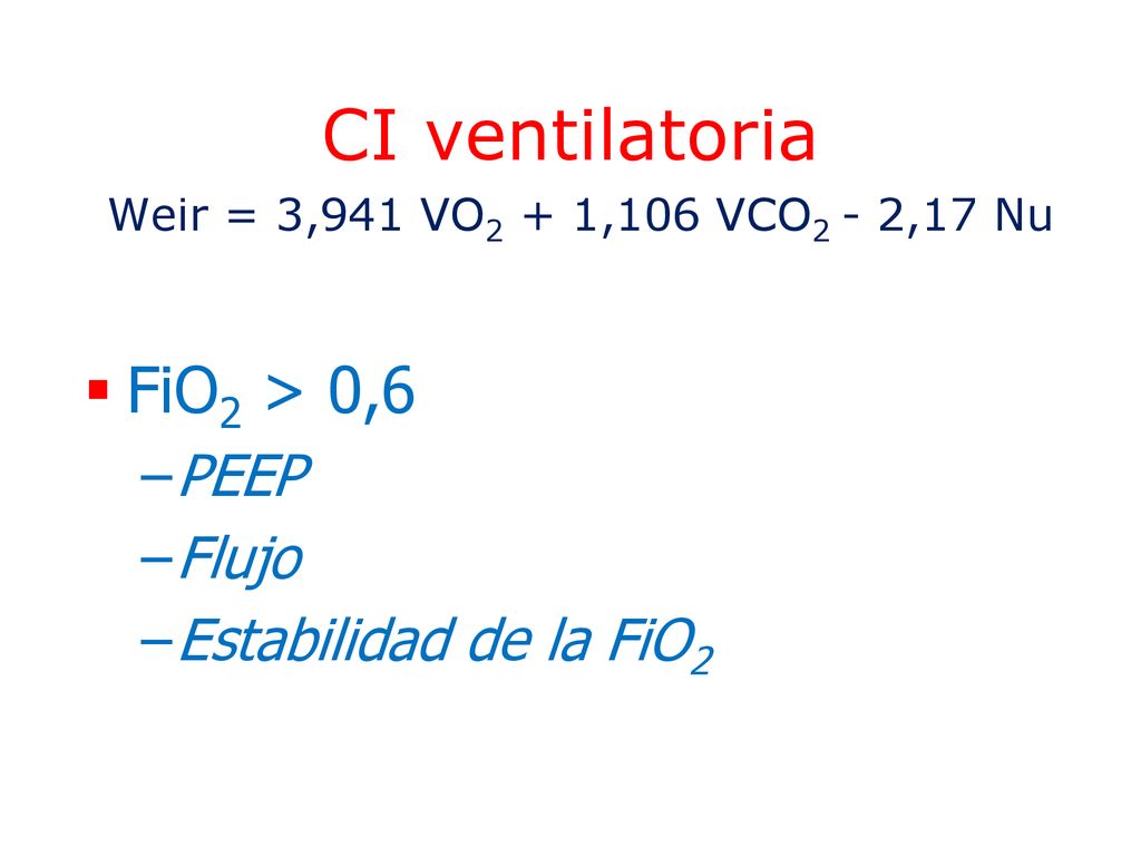 CI ventilatoria Weir = 3,941 VO2 + 1,106 VCO2 - 2,17 Nu