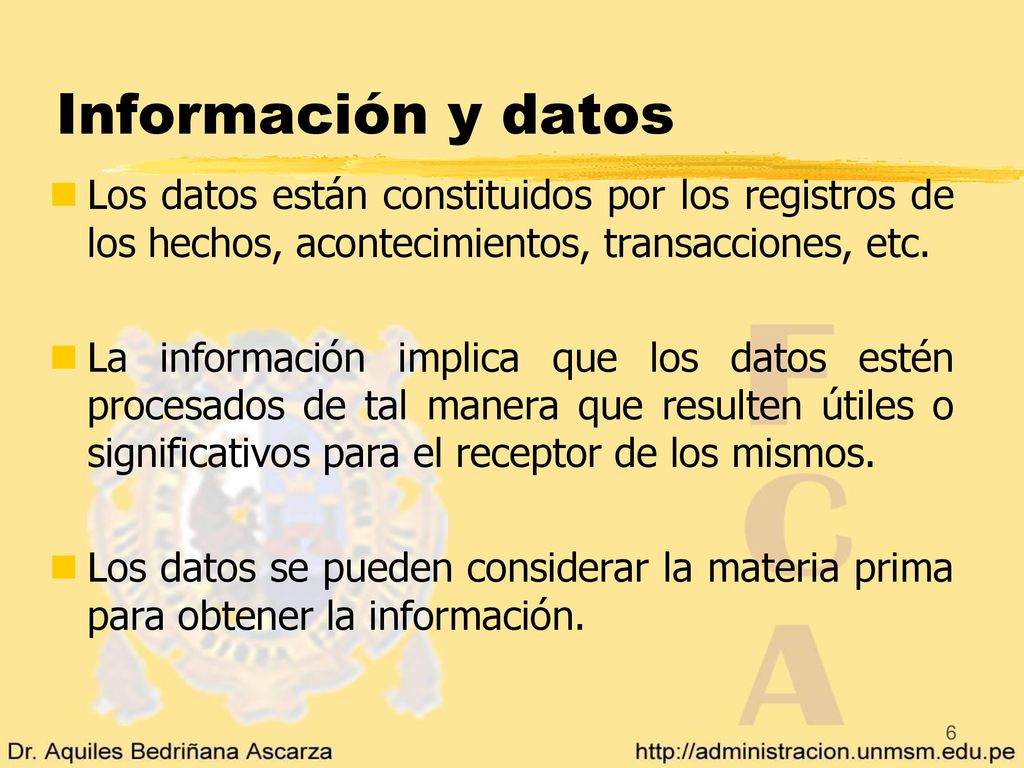 Información y datos Los datos están constituidos por los registros de los hechos, acontecimientos, transacciones, etc.