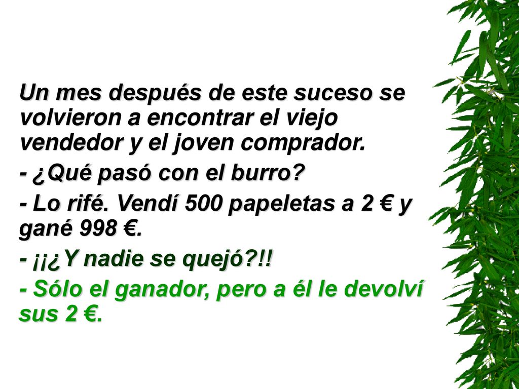 Un mes después de este suceso se volvieron a encontrar el viejo vendedor y el joven comprador.