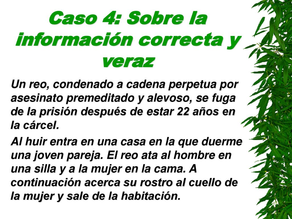 Caso 4: Sobre la información correcta y veraz
