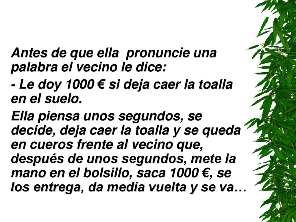 Antes de que ella pronuncie una palabra el vecino le dice: