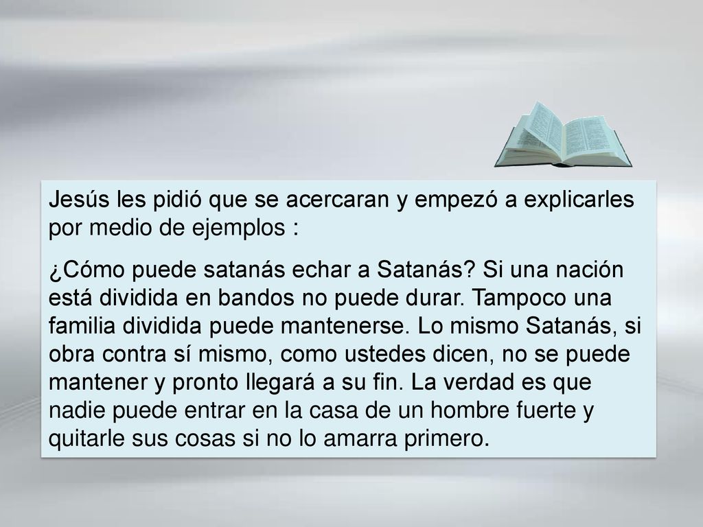 Jesús les pidió que se acercaran y empezó a explicarles por medio de ejemplos :
