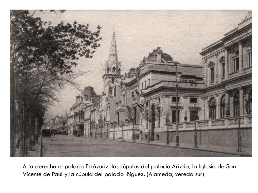A la derecha el palacio Errázuriz, las cúpulas del palacio Ariztía, la Iglesia de San Vicente de Paul y la cúpula del palacio Iñiguez.
