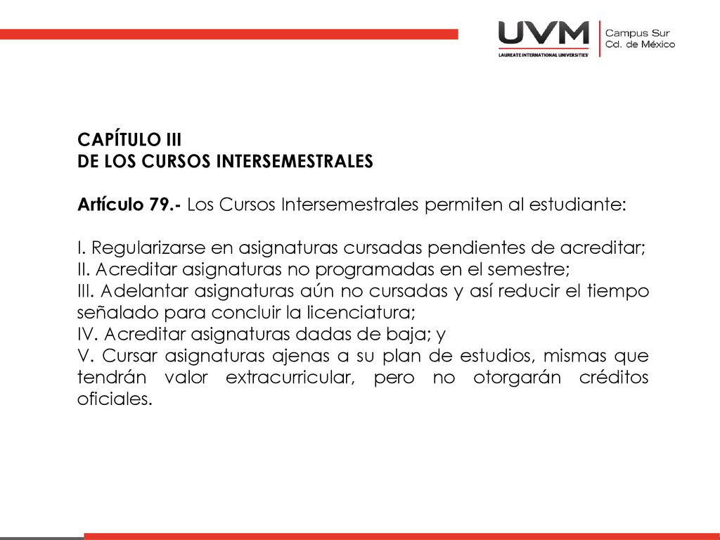 CAPÍTULO III DE LOS CURSOS INTERSEMESTRALES. Artículo 79.- Los Cursos Intersemestrales permiten al estudiante: