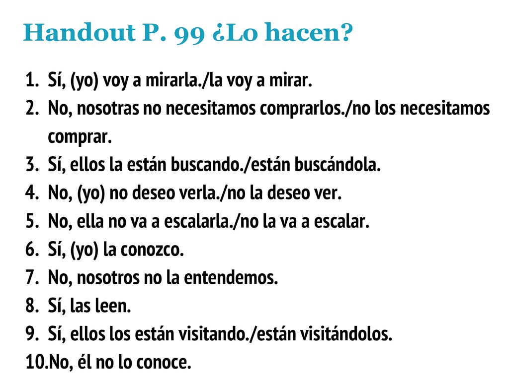 Handout P. 99 ¿Lo hacen Sí, (yo) voy a mirarla./la voy a mirar.