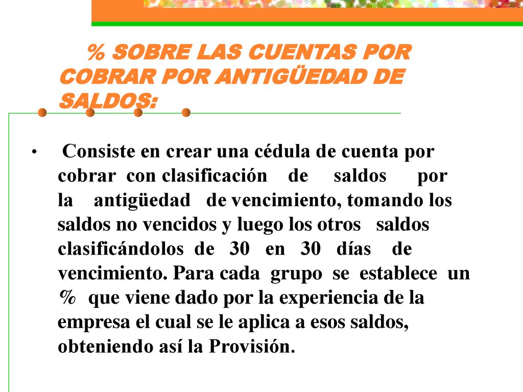 % SOBRE LAS CUENTAS POR COBRAR POR ANTIGÜEDAD DE SALDOS: