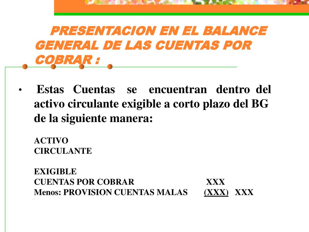 PRESENTACION EN EL BALANCE GENERAL DE LAS CUENTAS POR COBRAR :
