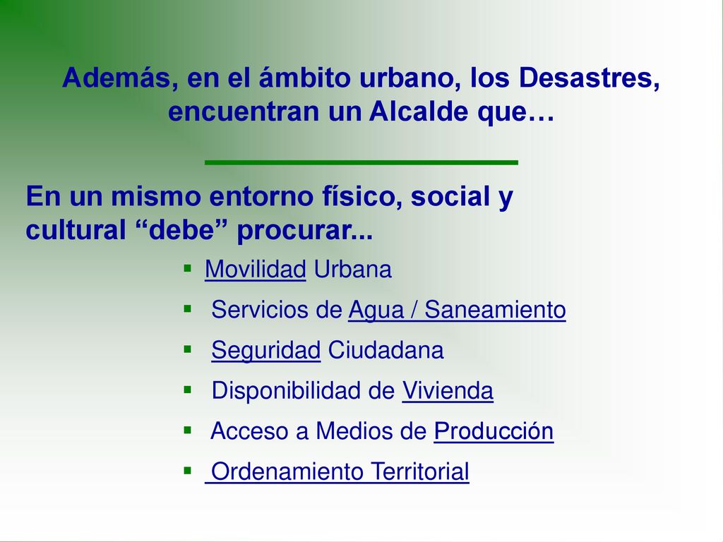Además, en el ámbito urbano, los Desastres, encuentran un Alcalde que…