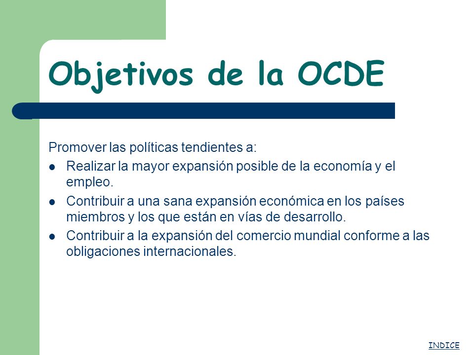 Objetivos de la OCDE Promover las políticas tendientes a: