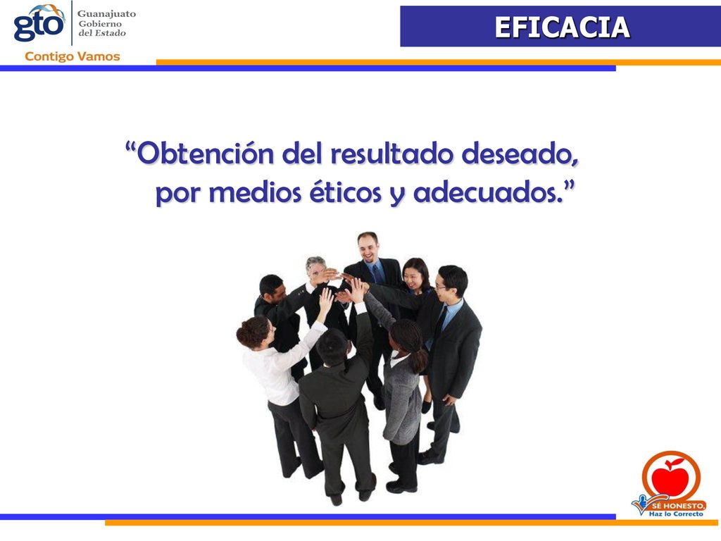 Obtención del resultado deseado, por medios éticos y adecuados.