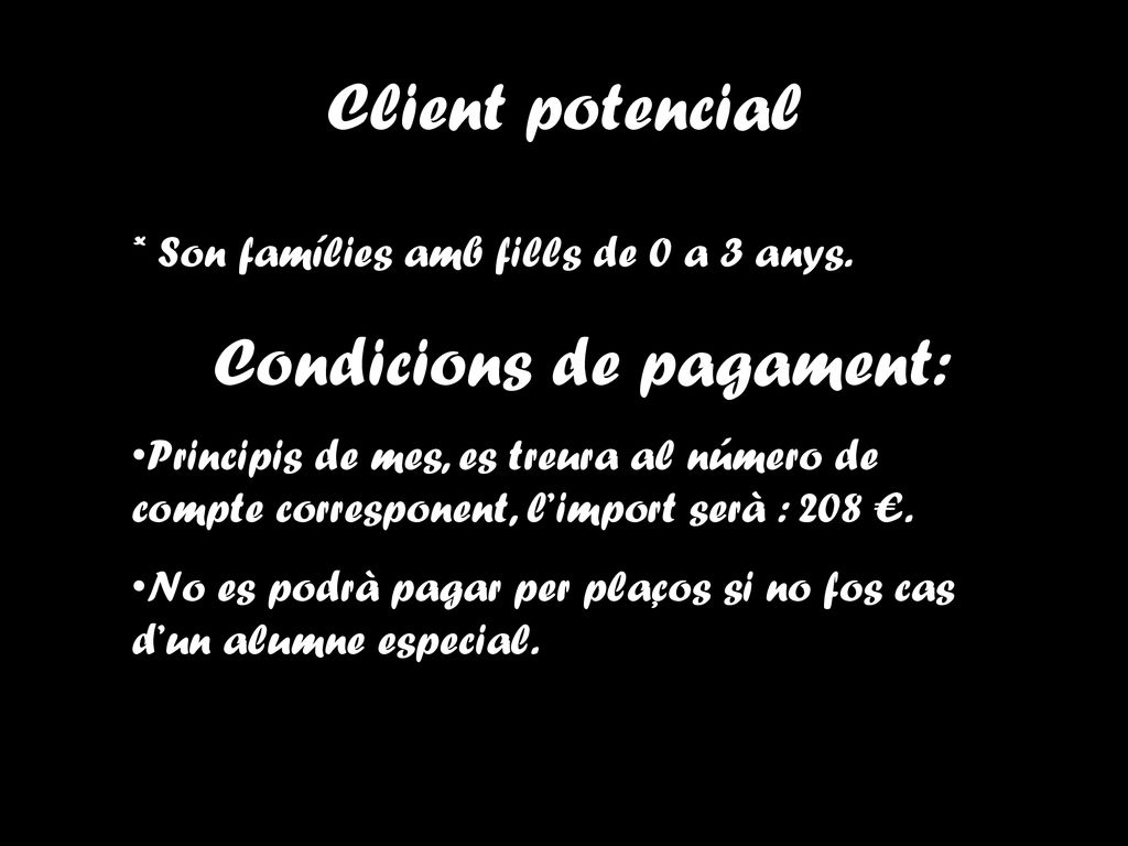 Client potencial * Son famílies amb fills de 0 a 3 anys.