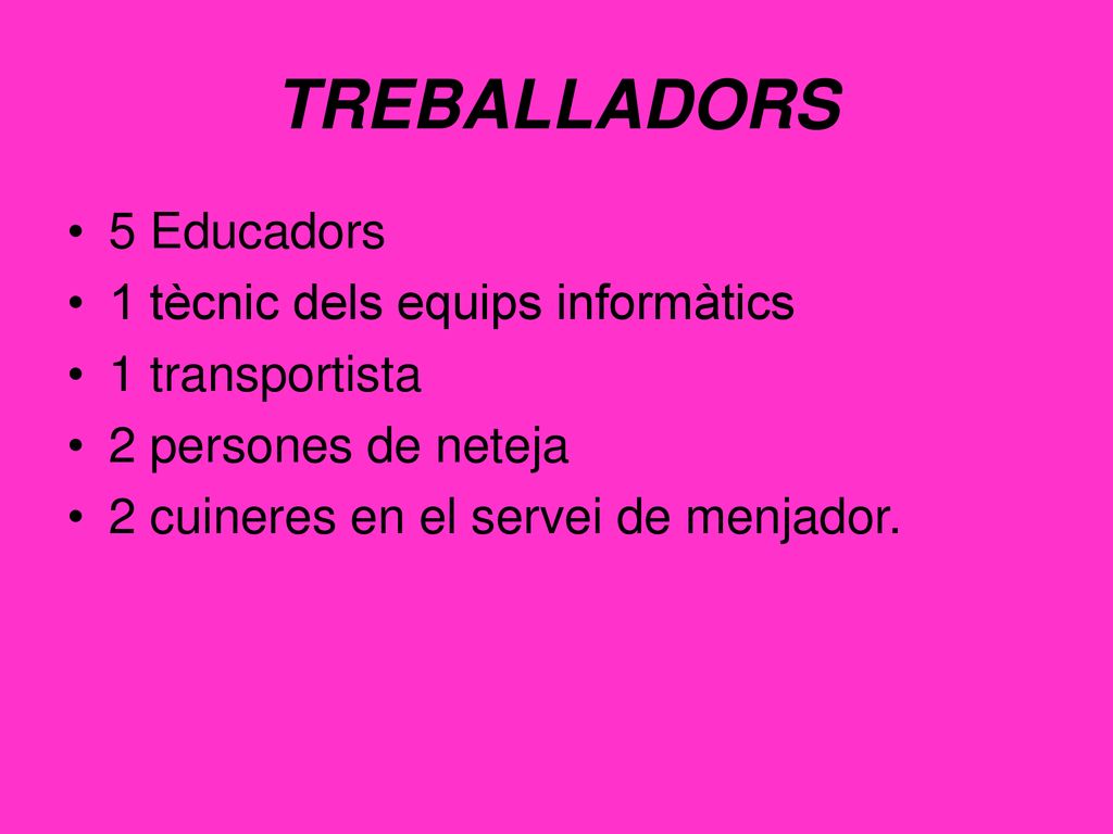 TREBALLADORS 5 Educadors 1 tècnic dels equips informàtics