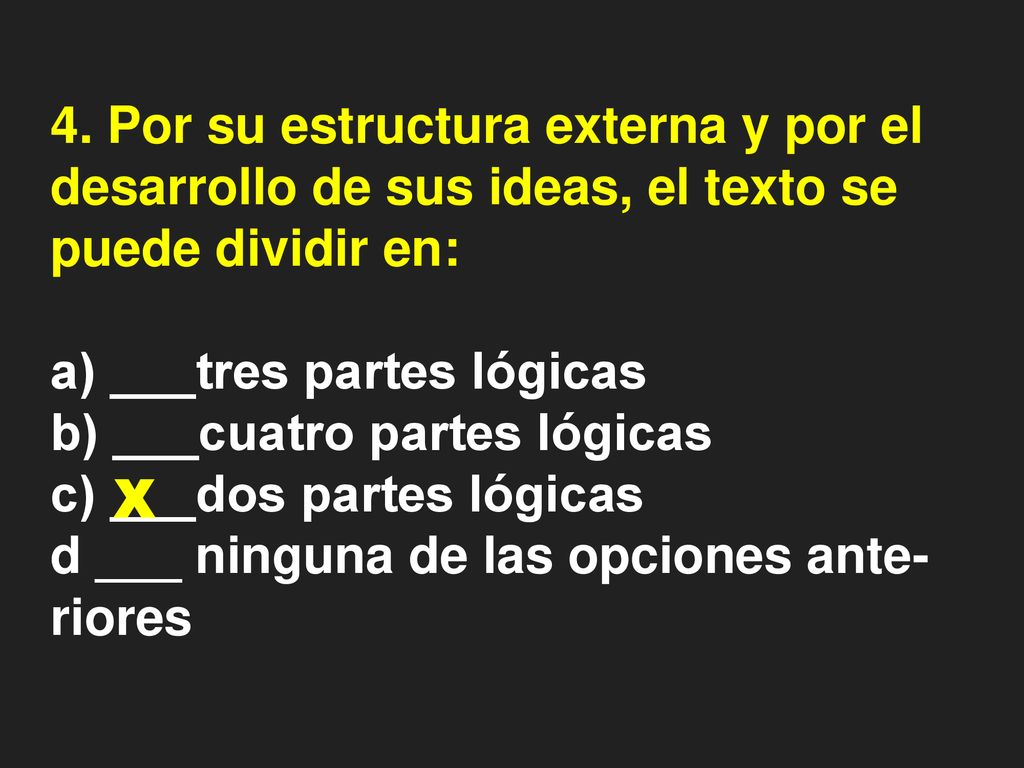 4. Por su estructura externa y por el desarrollo de sus ideas, el texto se puede dividir en: