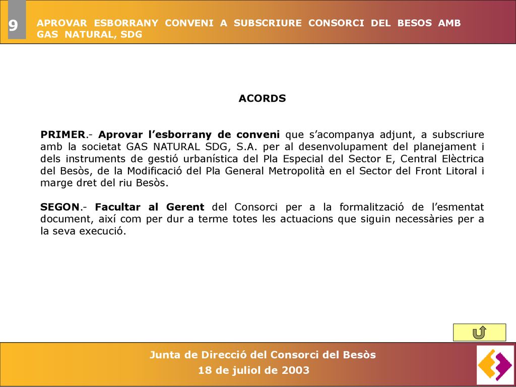 9 APROVAR ESBORRANY CONVENI A SUBSCRIURE CONSORCI DEL BESOS AMB. GAS NATURAL, SDG. ACORDS.