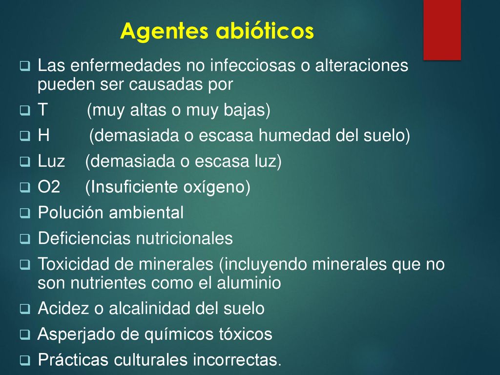 Agentes abióticos Las enfermedades no infecciosas o alteraciones pueden ser causadas por. T (muy altas o muy bajas)