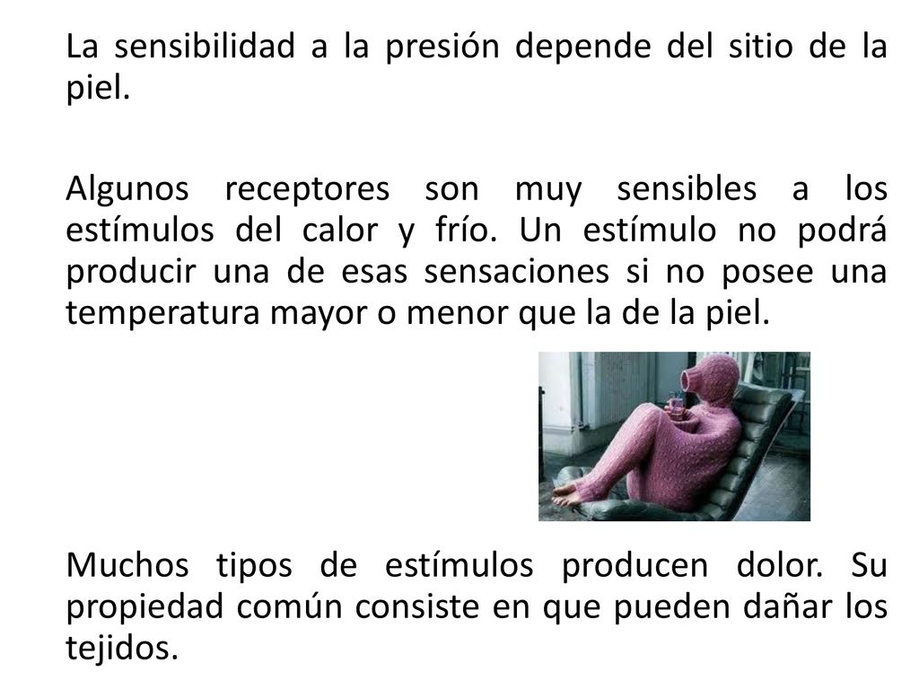 La sensibilidad a la presión depende del sitio de la piel.