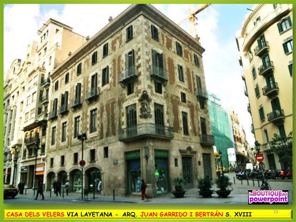 CASA DELS VELERS VIA LAYETANA - ARQ. JUAN GARRIDO I BERTRÁN S. XVIII