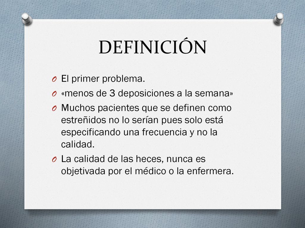DEFINICIÓN El primer problema. «menos de 3 deposiciones a la semana»